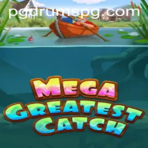 Exploring MegaGreatestCatch: The New Gaming Sensation with DRUMSPG